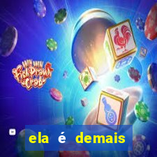 ela é demais filme completo dublado